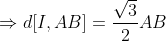 \Rightarrow d[I,AB]=\frac{\sqrt{3}}{2}AB